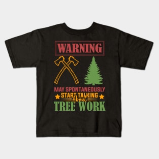 Arborist Passion Warning May Spontaneously Start Talking About Tree Work humor Kids T-Shirt